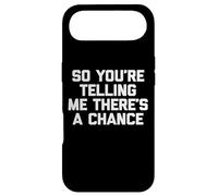 Carcasa para iPhone Air Camiseta con Texto en inglés So You'Re Telling Me There's A Chance