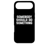 Carcasa para iPhone Air Camiseta con Texto en inglés Somebody Should Do Something