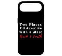 Carcasa para iPhone Air Cita Divertida de Two Places I'Ll Never Go with a Man Back & Forth