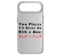 Carcasa para iPhone Air Cita Divertida de Two Places I'Ll Never Go with a Man Back & Forth