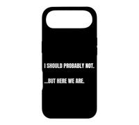 Carcasa para iPhone Air Cita sarcástica I Should Probably Not. But Here We Are Funny