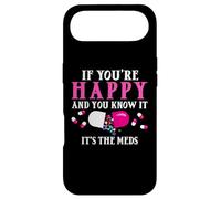 Carcasa para iPhone Air Divertido If You'Re Happy and You Know It's The Meds | Pastillas
