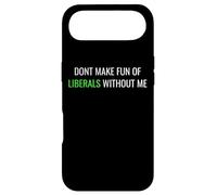 Carcasa para iPhone Air Don’t Make Fun of Liberals Without Me Funny Political tee