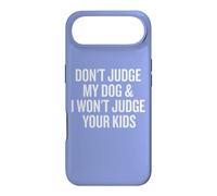 Carcasa para iPhone Air Don't Judge My Dog and I Won'T Judge Your Kids