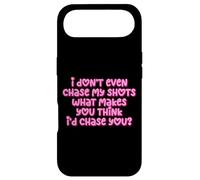 Carcasa para iPhone Air Gracioso I Don't Even Chase My Shots Why Would I Chase You
