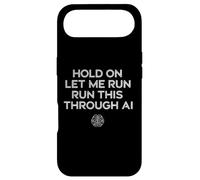 Carcasa para iPhone Air Hold On Let Me Run It Through AI, Divertido diseño de Citas Geek