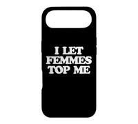 Carcasa para iPhone Air I Let Femmes Top Me -Funny Diciendo Orgullo Gay Queer LGBTQ+Gay