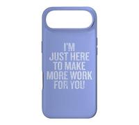 Carcasa para iPhone Air I'm Just Here to Make More Work for You