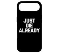 Carcasa para iPhone Air Just Die Already - Divertido Dicho sarcástico Lindo y Genial