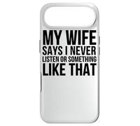 Carcasa para iPhone Air Mi Esposa Dice Que Nunca escucho o Algo así - Divertido