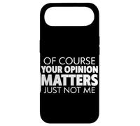 Carcasa para iPhone Air of Course Your Opinion Matters, Just Not Me