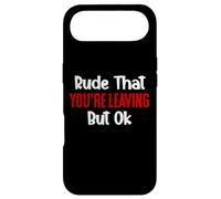 Carcasa para iPhone Air Rude That You'Re Leaving But Ok Sign You Are Dead to Us Work