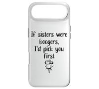 Carcasa para iPhone Air Sister Flowers If Sisters were Boogers ID Pick You First Sis