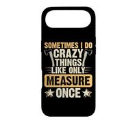 Carcasa para iPhone Air Sometimes I Do Crazy Things Like Only Measure Once Carpenter