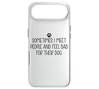 Carcasa para iPhone Air Sometimes I Meet People & Feel Bad for Their Dog Mom Dog Dad