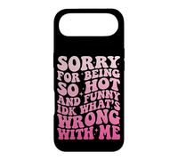 Carcasa para iPhone Air Sorry For Being So Hot and Funny Idk What's Wrong with Me