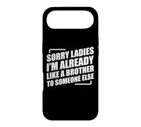 Carcasa para iPhone Air Sorry Ladies I'm Already Like A Brother To Someone Else