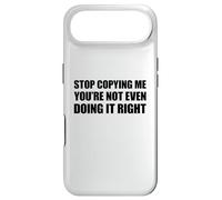 Carcasa para iPhone Air Stop Copying Me You'Re Not Even Doing It Right
