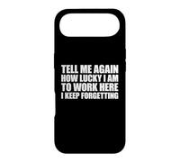 Carcasa para iPhone Air Tell Me Again How Lucky I Am To Work Here I Keep Forgetting