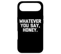 Carcasa para iPhone Air Whatever You Say, Honey - Divertido Dicho sarcástico Lindo Novedad