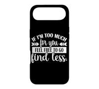 Carcasa para iPhone Air Womens Girls If I'm Too Much Feel Free To Go Find Less