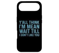 Carcasa para iPhone Air Y'all Think I'm Mean Wait Till I Don't Like You