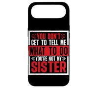 Carcasa para iPhone Air You Can't Tell Me What To Do Not My Sister -