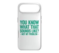 Carcasa para iPhone Air You Know What That Sounds Like Not My Problem