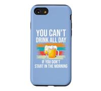 Carcasa para iPhone SE (2020) / 7/8 Beer You Cant Drink All Day If You Dont Start in The Morning
