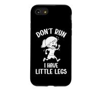 Carcasa para iPhone SE (2020) / 7/8 Chistes Divertidos sobre piernas Cortas para Chicas No corras, Tengo piernas pequeñas