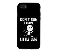 Carcasa para iPhone SE (2020) / 7/8 Chistes Graciosos de Humor sobre piernas Cortas No corras, Tengo piernas pequeñas