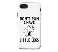 Carcasa para iPhone SE (2020) / 7/8 Chistes Graciosos de Humor sobre piernas Cortas No corras, Tengo piernas pequeñas