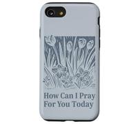 Carcasa para iPhone SE (2020) / 7/8 Cómo Puedo Orar por ti Hoy Mensaje de fe Cristiana