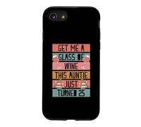 Carcasa para iPhone SE (2020) / 7/8 Consígueme una Copa de Vino Esta tía Acaba de Cumplir 25 años