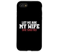 Carcasa para iPhone SE (2020) / 7/8 Déjame preguntarle a mi Esposa Ella Dijo Que no es Divertido Esposo Matrimonio Meme