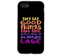 Carcasa para iPhone SE (2020) / 7/8 Dicen Que Las Cosas Buenas Toman Tiempo, por eso Siempre llego Tarde