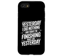 Carcasa para iPhone SE (2020) / 7/8 Did Nothing Yesterday Finishing It Today -
