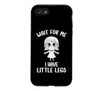 Carcasa para iPhone SE (2020) / 7/8 Divertido Meme de piernas Cortas Las Mujeres me esperan: Tengo piernas pequeñas