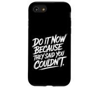 Carcasa para iPhone SE (2020) / 7/8 Do It Now Because They Said You Couldn'T Prove Inspire -