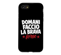 Carcasa para iPhone SE (2020) / 7/8 Domani Faccio La Brava Forse Scritta Ironica Italiana