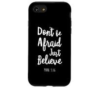 Carcasa para iPhone SE (2020) / 7/8 Dont Be Afraid Just Believe Versículo de la Biblia Señor Dios Jesús Marca