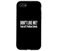 Carcasa para iPhone SE (2020) / 7/8 Dont Like Me FCK Off Problema Resuelto Graciosa Cita Sarcástica