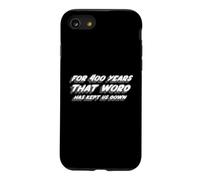 Carcasa para iPhone SE (2020) / 7/8 Durante 400 años Esa Palabra Nos ha mantenido Abajo | Tropic