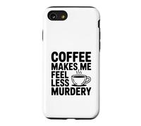 Carcasa para iPhone SE (2020) / 7/8 El café me Hace Sentir Menos Asesinato Divertido Peculiar
