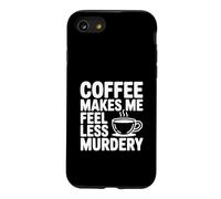 Carcasa para iPhone SE (2020) / 7/8 El café me Hace Sentir Menos Asesinato Divertido Peculiar