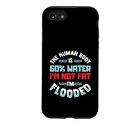 Carcasa para iPhone SE (2020) / 7/8 El Cuerpo Humano es 60% de Agua No Estoy Gorda inundada