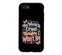 Carcasa para iPhone SE (2020) / 7/8 El Mundo es Cruel por lo Tanto no seré