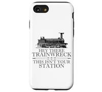 Carcasa para iPhone SE (2020) / 7/8 Hey There Trainwreck This Isn'T Your Station Funny Witty Gag