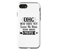 Carcasa para iPhone SE (2020) / 7/8 How Dare You Leave Me Here with These People Funny Coworker