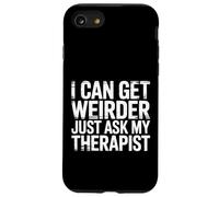 Carcasa para iPhone SE (2020) / 7/8 I Can Get Weirder Just Ask My Therapist Humor Peculiar -